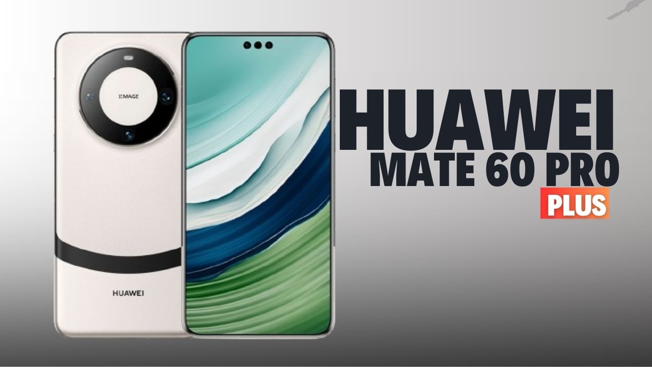 Huawei mate 60pro plus