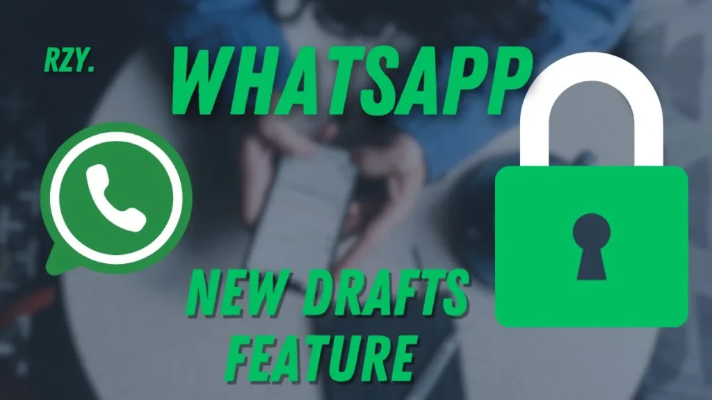  WhatsApp's New Drafts Feature